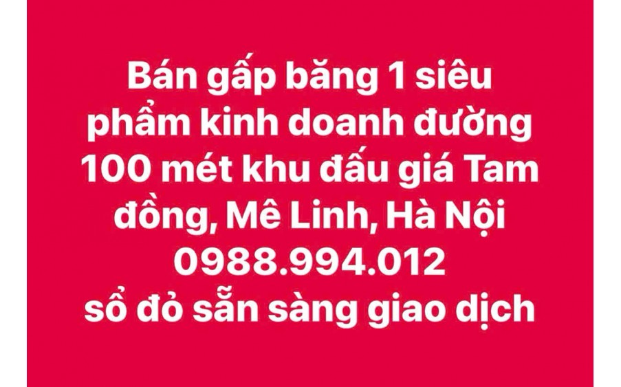 bán gấp băng 1 kinh doanh đường 100 mét Khu đấu giá Tam đồng, Mê Linh, Hà Nội